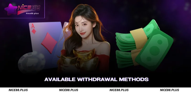 Nice88 Withdrawal – Guide to Cashing Out Winnings 1 Available Withdrawal Methods