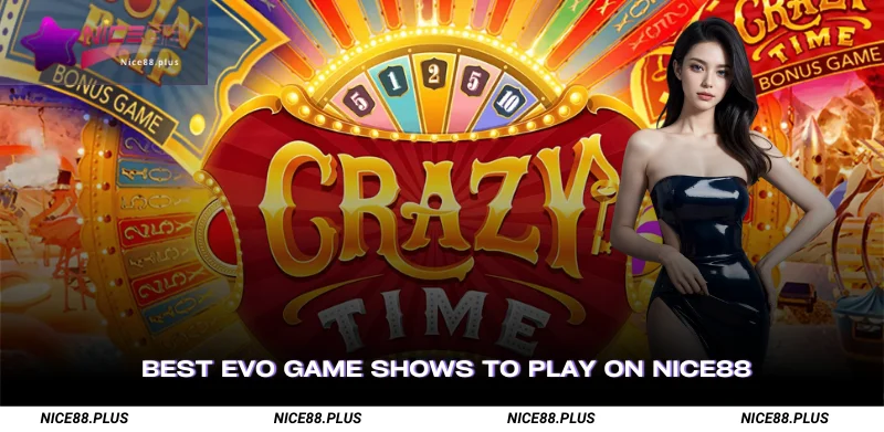 Best EVO Game Shows to Play on Nice88