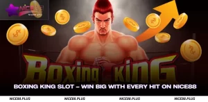 Boxing King Slot Win Big with Every Hit on Nice88