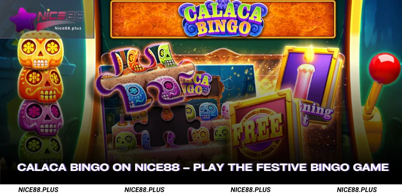 Calaca Bingo on Nice88 Play the Festive Bingo Game