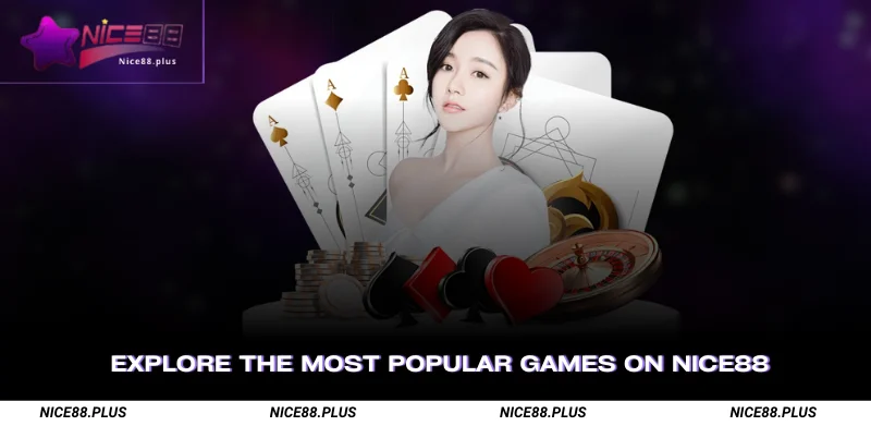 Explore the Most Popular Games on Nice88