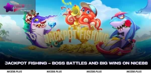 Jackpot Fishing Boss Battles and Big Wins on Nice88
