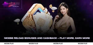 Nice88 Reload Bonuses and Cashback Play More Earn More