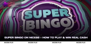 Super Bingo on Nice88 How to Play & Win Real Cash