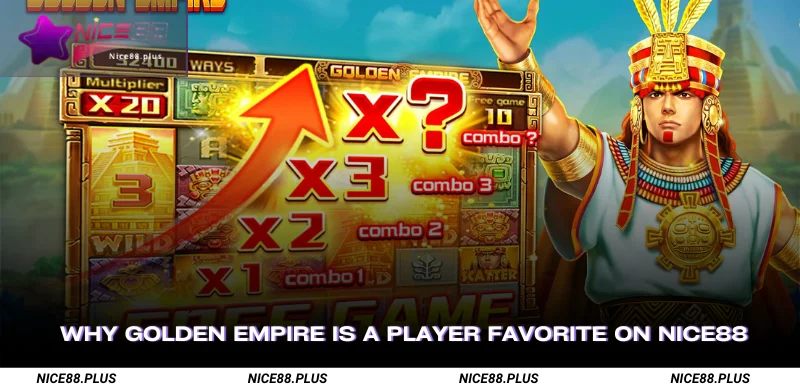 Why Golden Empire Is a Player Favorite on Nice88