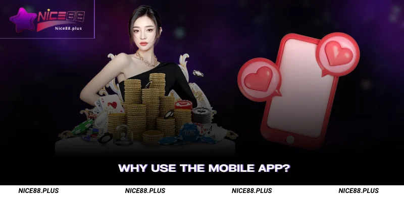 Nice88 App – Download & Play on Android and iOS 1 Why Use the Mobile App