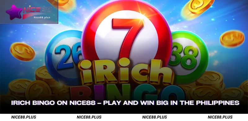 iRich Bingo on Nice88 Play and Win Big in the Philippines